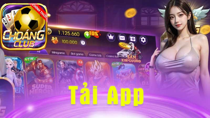 Tải App CHOANGCLUB Trải Nghiệm Sân Chơi Số #1 Châu Á